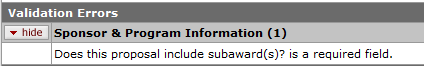 Does this proposal include subaward(s) is a required field is the validation error that will be shown if the user does not indicate whether or not the proposal includes subawards